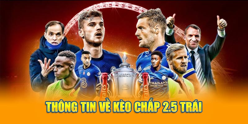 Thông tin về kèo chấp 2.5 trái 