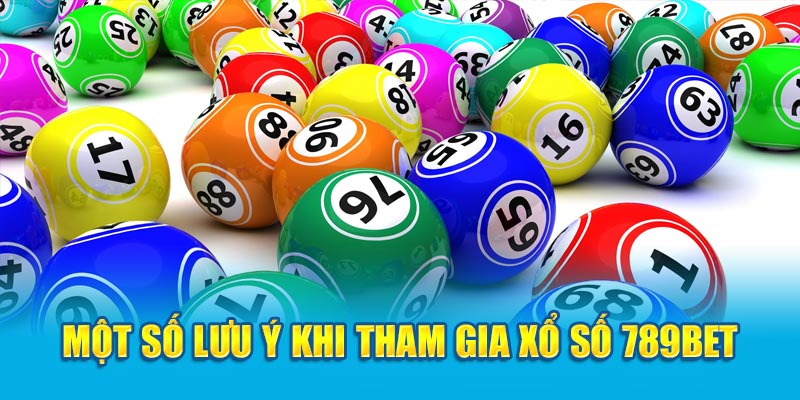 Một số lưu ý khi tham gia xổ số 789bet