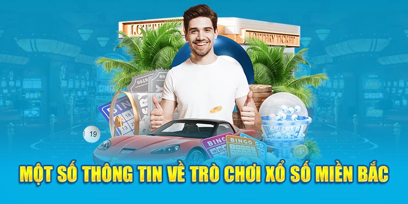 Một số thông tin về trò chơi xổ số miền Bắc