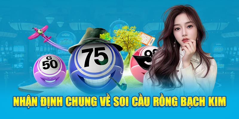 Nhận định chung về soi cầu rồng bạch kim