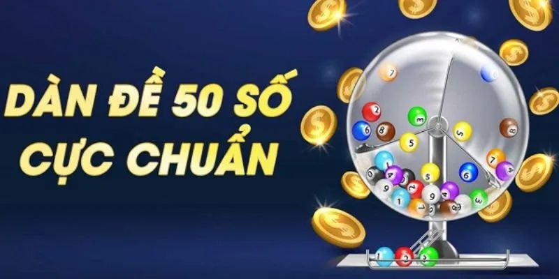 Tại sao nên chọn dàn đề 50 số?